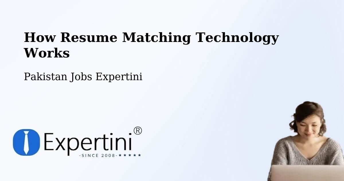 How Resume Matching Technology Works - Pakistan Jobs Expertini